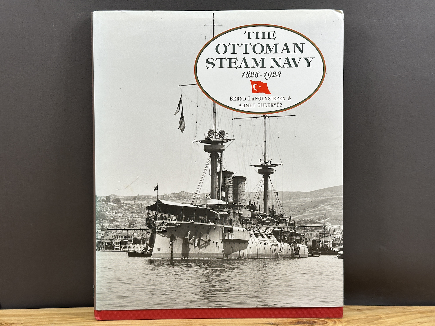 The Ottoman Steam Navy 1828-1923 - Bernd Langensiepen & Ahmet