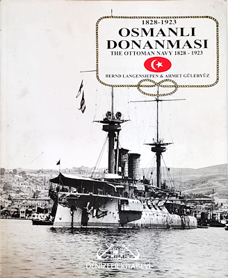 1828-1923 Osmanlı Donanması - The Ottoman Navy, Bernd Langensiepen