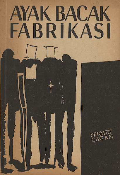 Ayak Bacak Fabrikası, SERMET ÇAĞAN, Desenler ve Kapak Düzeni: Ersal Yavi, İzlem Yayınevi, İstanbul, 1965, 98 + 7 s. Yazarından ithaflı ve imzalı…