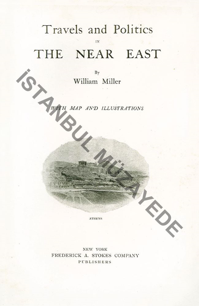 William Miller, TRAVELS AND POLITICS IN THE NEAR EAST, Frederick A